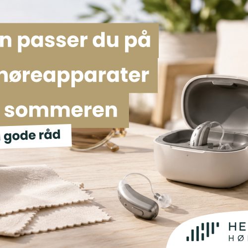 11 gode råd: Sådan passer du på dine høreapparater om sommeren