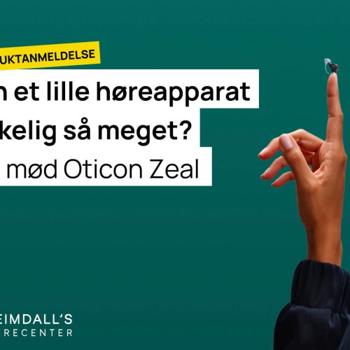 Oticon Zeal Produktanmeldelse